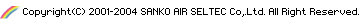 Copyright(c)2001-2004 SANKO AIR SELTEC Co,Ltd All Right Reserved.
